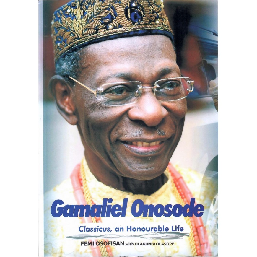 Gamaliel Onosode: Classicus an Honourable Life 