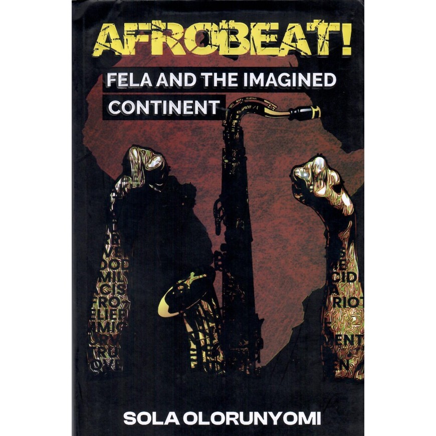 Afrobeat: Fela And The Imagined Continent 
