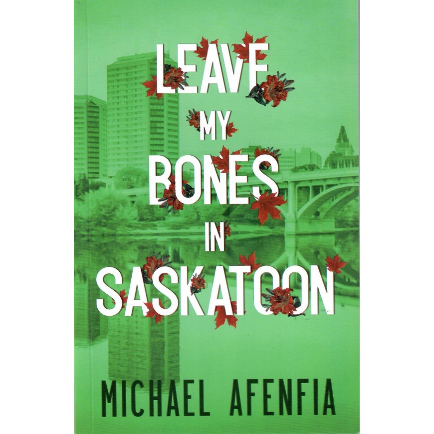 Leaves My Bones in Saskatoon