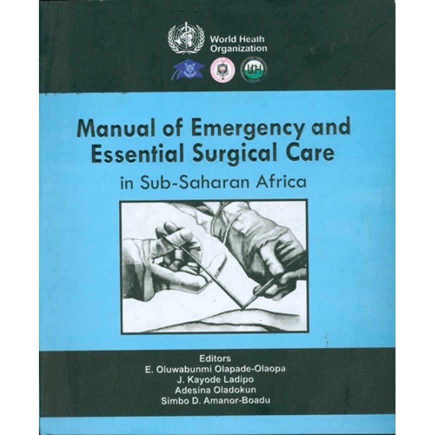 Manual of Emergency and Essential Surgical Care in Sub Saharan Africa 