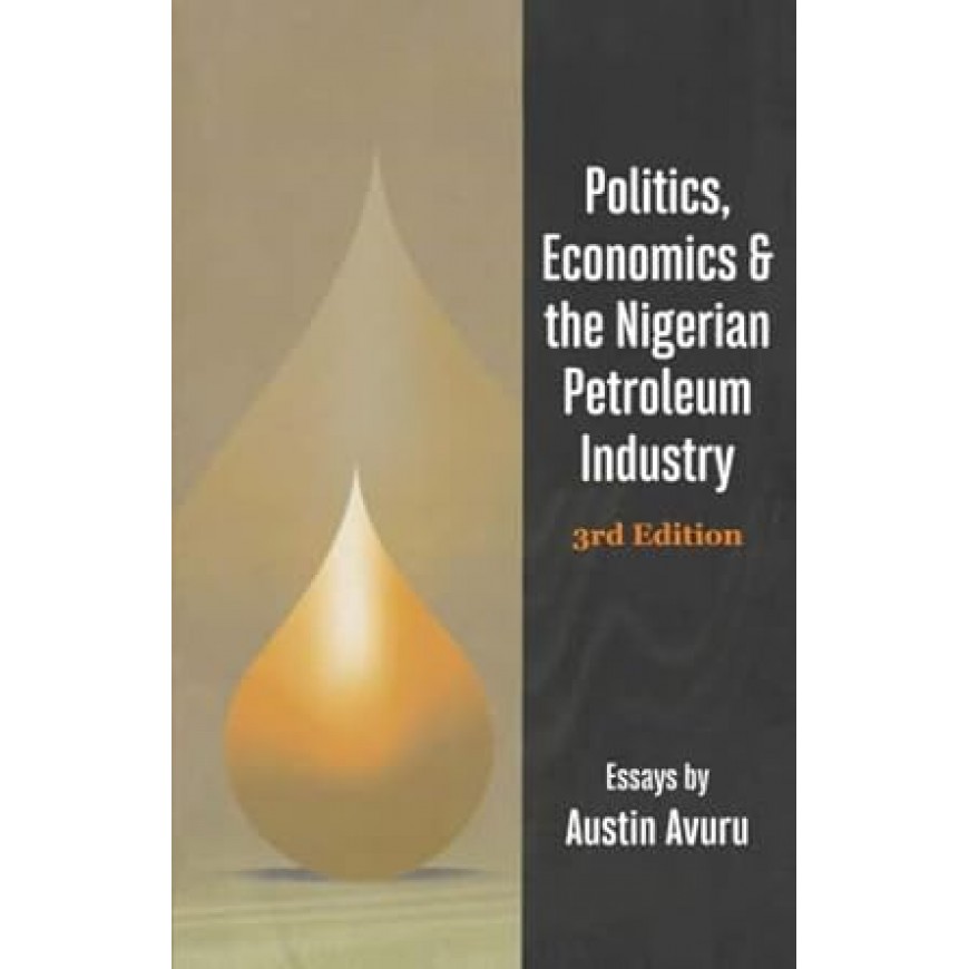 Politics, Economics & the Nigerian Petroleum Industry