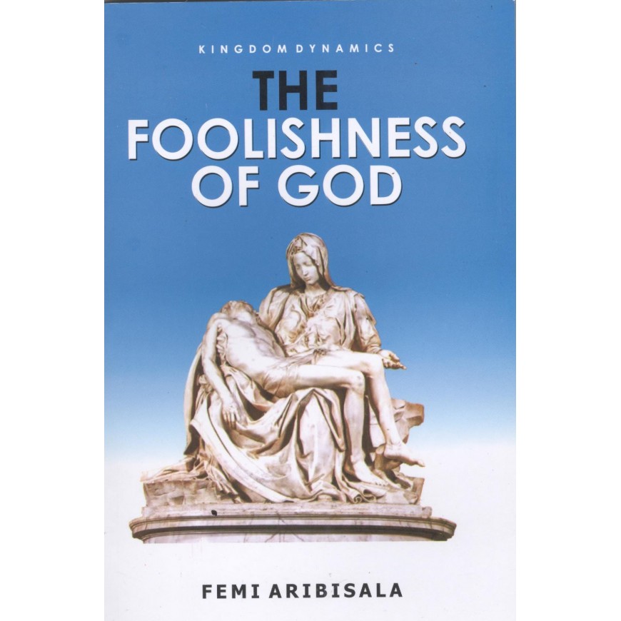 The Foolishness of God 
