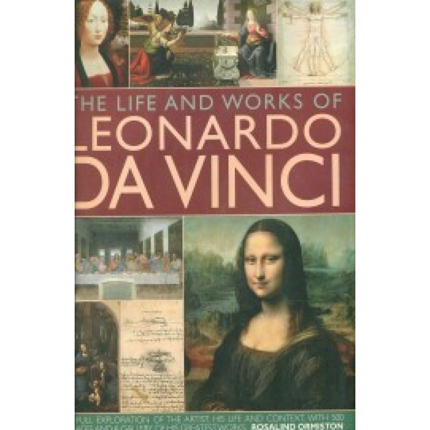 The Life and Works of Leonardo Da Vinci 